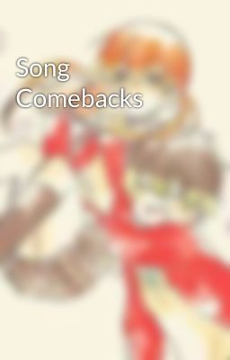 Song Comebacks 