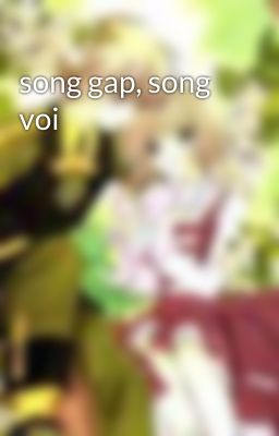 song gap, song voi