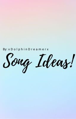 Song Ideas