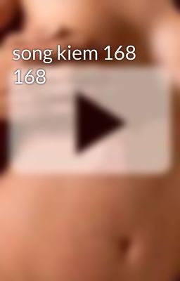 song kiem 168 168