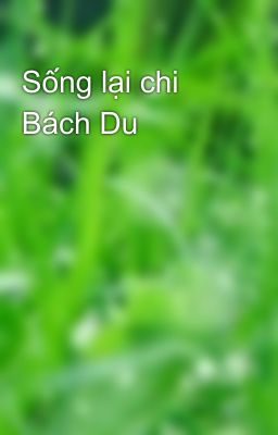 Sống lại chi Bách Du