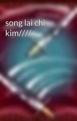 song lai chi kim////