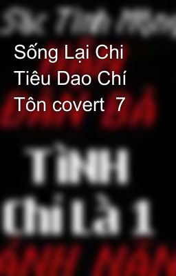 Sống Lại Chi Tiêu Dao Chí Tôn covert  7