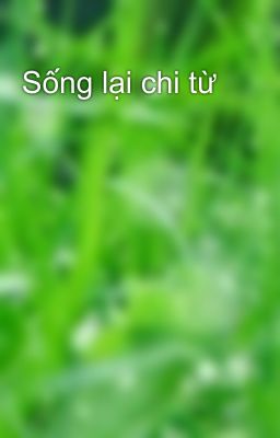 Sống lại chi từ