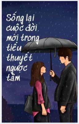 Sống lại cuộc đời mới trong tiểu thuyết ngược tâm