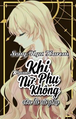 [Song Ngư Harem] Khi Nữ Phụ Không Còn Là Nữ Phụ