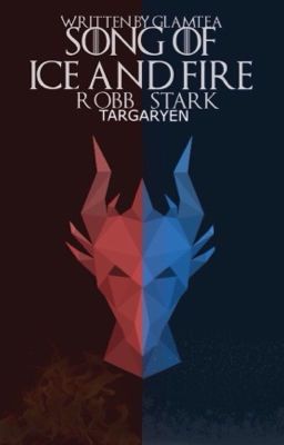 song of ice and fire. *ON HOLD* | r. stark x targaryen