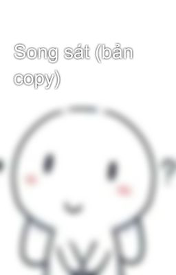 Song sát (bản copy)