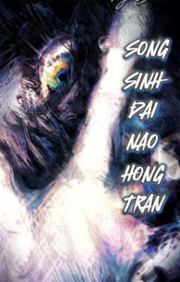 SONG SINH ĐẠI NÁO HỒNG TRẦN