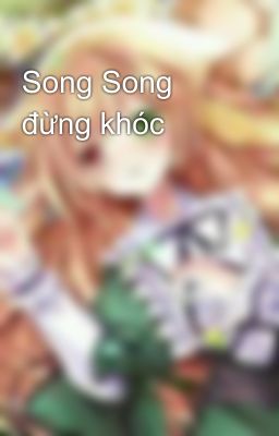 Song Song đừng khóc 