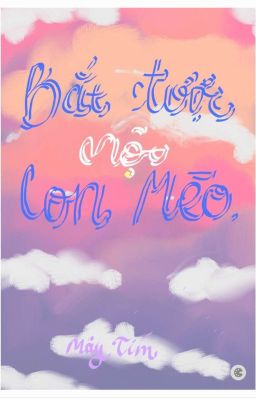 [SONG TÍNH] BẮT ĐƯỢC MỘT CON MÈO NHỎ.