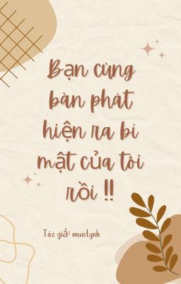 [ Song Tính/ ĐM ] Bạn cùng bàn phát hiện ra bí mật của tôi rồi !!