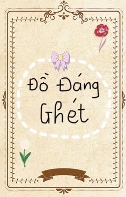 [ SONG TÍNH] Đồ Đáng Ghéttttt 