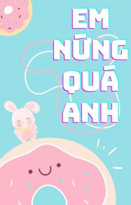 (Song tính/ H+++) Em N ứ n g Quá Anh