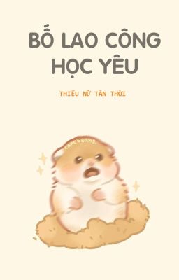 [SONG TÍNH / H TỤC] Bố lao công học yêu