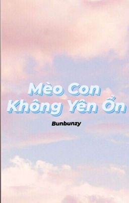 [SONG TÍNH] [H TỤC] [NP] [NAMXNAM]Mèo Con Không Yên Ổn