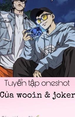 [ Song Tính] oneshot của wooin & joker 