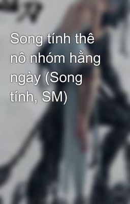 Song tính thê nô nhóm hằng ngày (Song tính, SM)