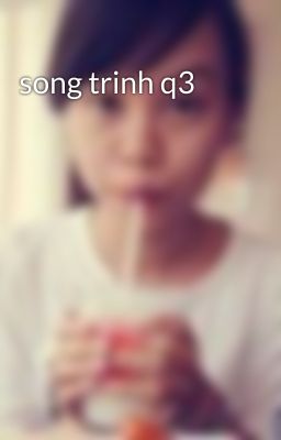 song trinh q3