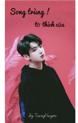 Song trùng ! Tớ thích cậu [ BTS -Jungkook x Ami - Fanfiction ] 