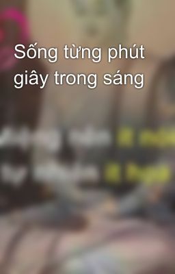 Sống từng phút giây trong sáng