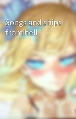 Songs and ships from hell