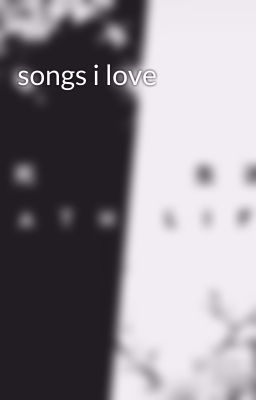 songs i love 