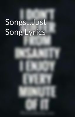 Songs...Just Song Lyrics