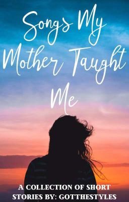 Songs My Mother Taught Me;  A Collection Of Short Stories