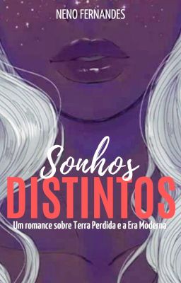 Sonhos Distintos: Um romance sobre Terra Perdida e a Era Moderna