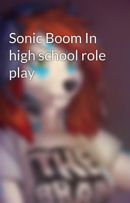 Sonic Boom In high school role play