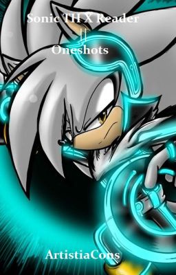 Sonic TH X Reader || Oneshots