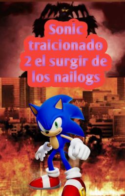 SONIC TRAICIONADO 2 EL SURGIR DE LOS NAILOGS