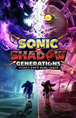 Sonic x Shadow Generations x Sister! OC