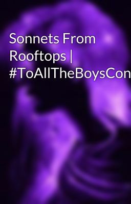 Sonnets From Rooftops | #ToAllTheBoysContest