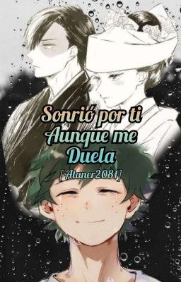 ~Sonrió por ti aunque me duela~ (Izumomo) [Two-shot] [TERMINADA]