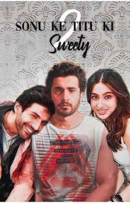 Sonu Ke Titu Ke Sweety 2 [Completed]