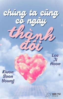 [soonhoon] Chúng ta cũng có ngày thành đôi