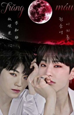 [SoonHoon] [Trăng Máu | H Văn | Oneshot]