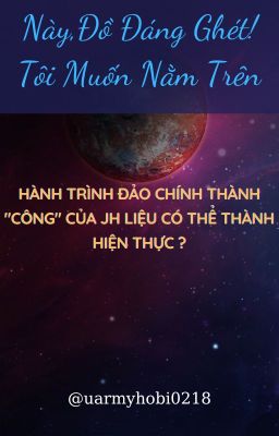 SOPE ver| Này, đồ đáng ghét ! Tôi muốn nằm trên