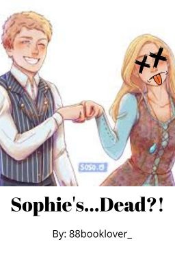 Sophie's...Dead?!