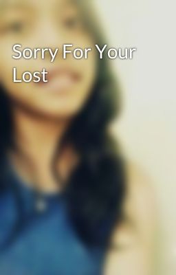 Sorry For Your Lost