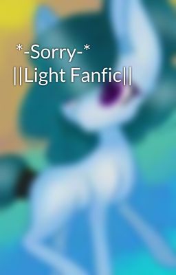  *-Sorry-* ||Light Fanfic||