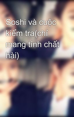 Soshi và cuộc kiểm tra(chỉ mang tính chất hài)