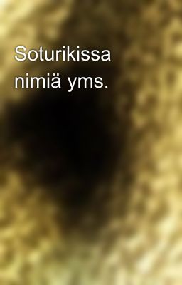 Soturikissa nimiä yms.