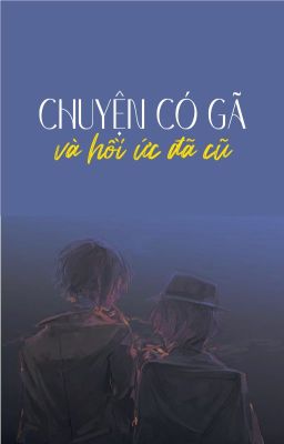 Soukoku; Chuyện có gã và hồi ức đã cũ.