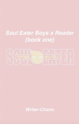 Soul Eater Boys x Reader (Book One)