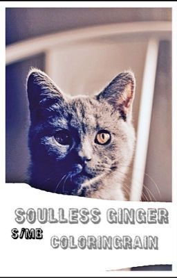 Soulless Ginger || s/mb