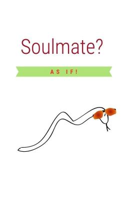 Soulmate? As If! 