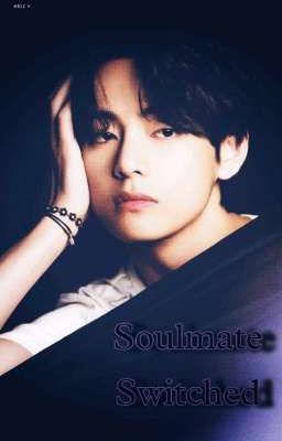 Soulmate Switched | ONESHOT|